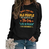 Women Don't Piss Off Old People Sweatshirt Long Sleeve Crew Neck Vintage Sweate
