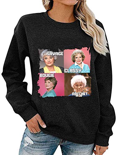 Women Long Sleeve Savage Classy Bougie Ratchet Sweatshirt Golden Girls Shirt