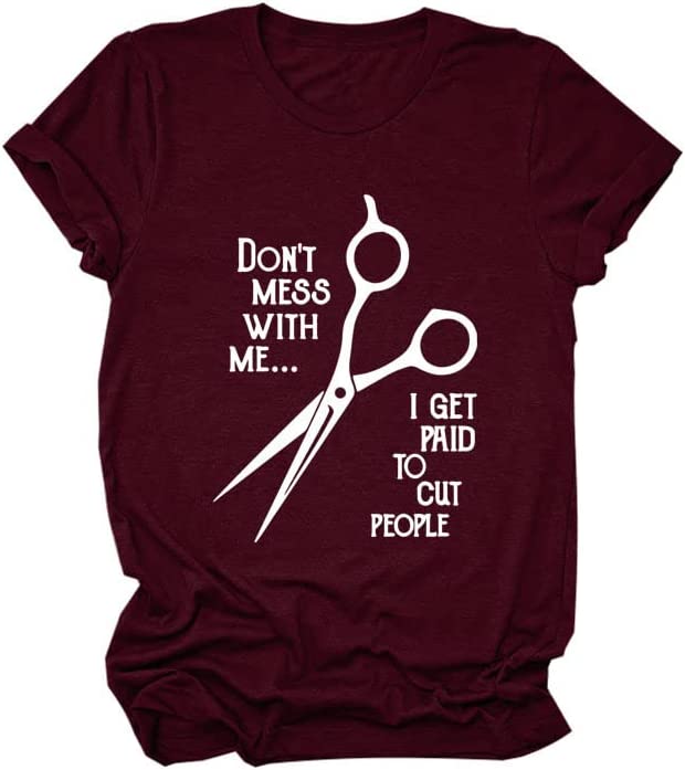 Hairstylist Shirt Women Don't Mess with Me I Get Paid to Cut People T-Shirt