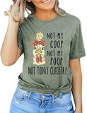 Women Not My Coop Not My Poop Not Today Clucker T-Shirt Women Funny Graphic Shirt