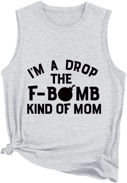 Women I'm A Drop The F-Bomb Kind of Mom Ladies? Muscle Tank Tops