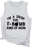 Women I'm A Drop The F-Bomb Kind of Mom Ladies? Muscle Tank Tops