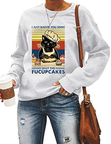 Sweat-shirt à manches longues pour femmes, je viens de vous faire cuire certains, fermez les Fucupcakes, chemise chat