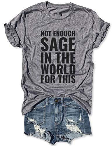 Women Not Enough Sage in The World for This T-Shirt