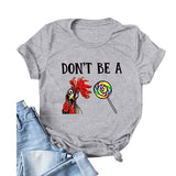 Women Don?t Be A Rooster Sucker T-Shirt