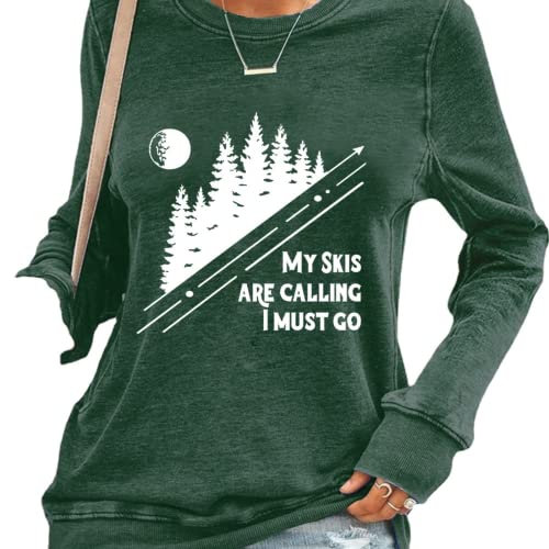 Women My Skis Are Calling I Must Go Sweatshirt Ski Shirt