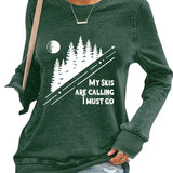 Women My Skis Are Calling I Must Go Sweatshirt Ski Shirt