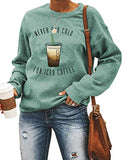 Women Long Sleeve Never Too Cold for Iced Coffee Sweatshirt