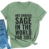 Women Not Enough Sage in The World for This T-Shirt