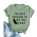 Women I'm Only Talking to My Dog Today T-Shirt Dog Lover Gift