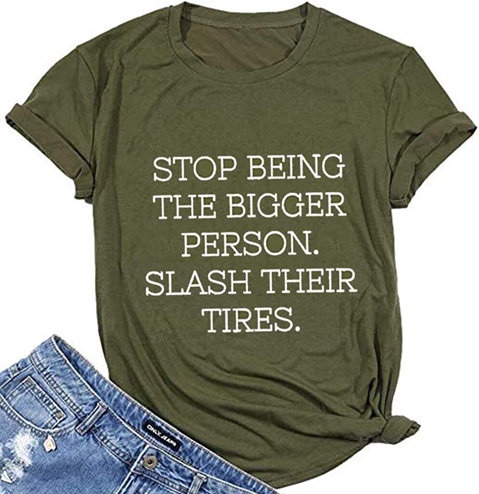 Women Stop Being The Bigger Person Slash Their Tires T-Shirt