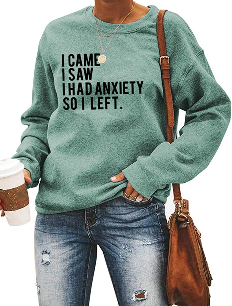 Sweat-shirt à manches longues pour femmes, je suis venu, j'ai vu que j'avais de l'anxiété, alors j'ai quitté