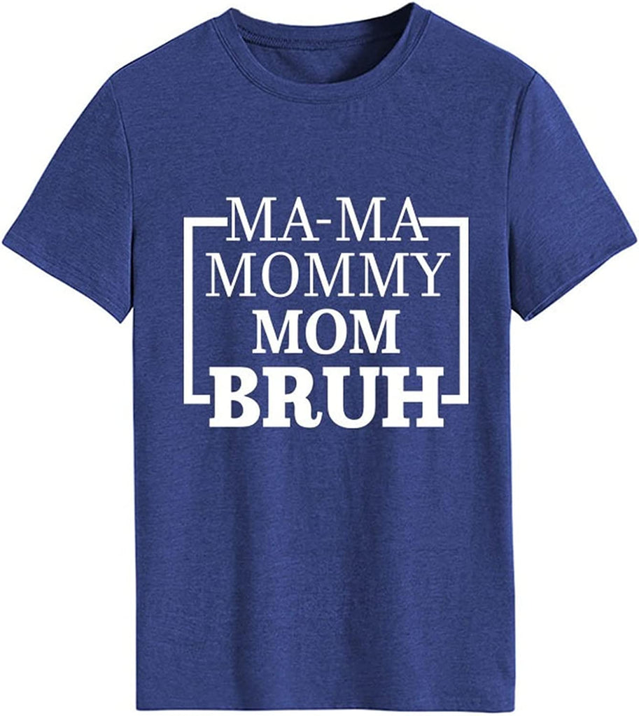 Women Mama Mommy Mom Bruh T-Shirt Happy Mother Day Tees Tops