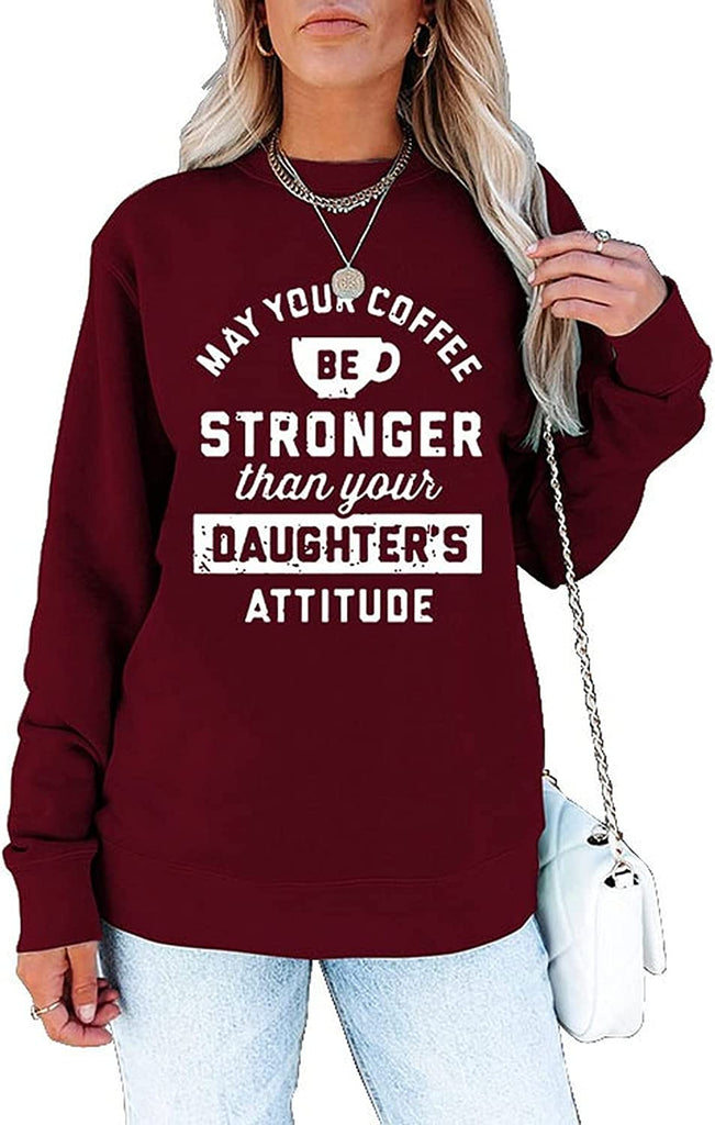 Sweat-shirt pour femmes, que votre café soit plus fort que l'attitude de vos filles