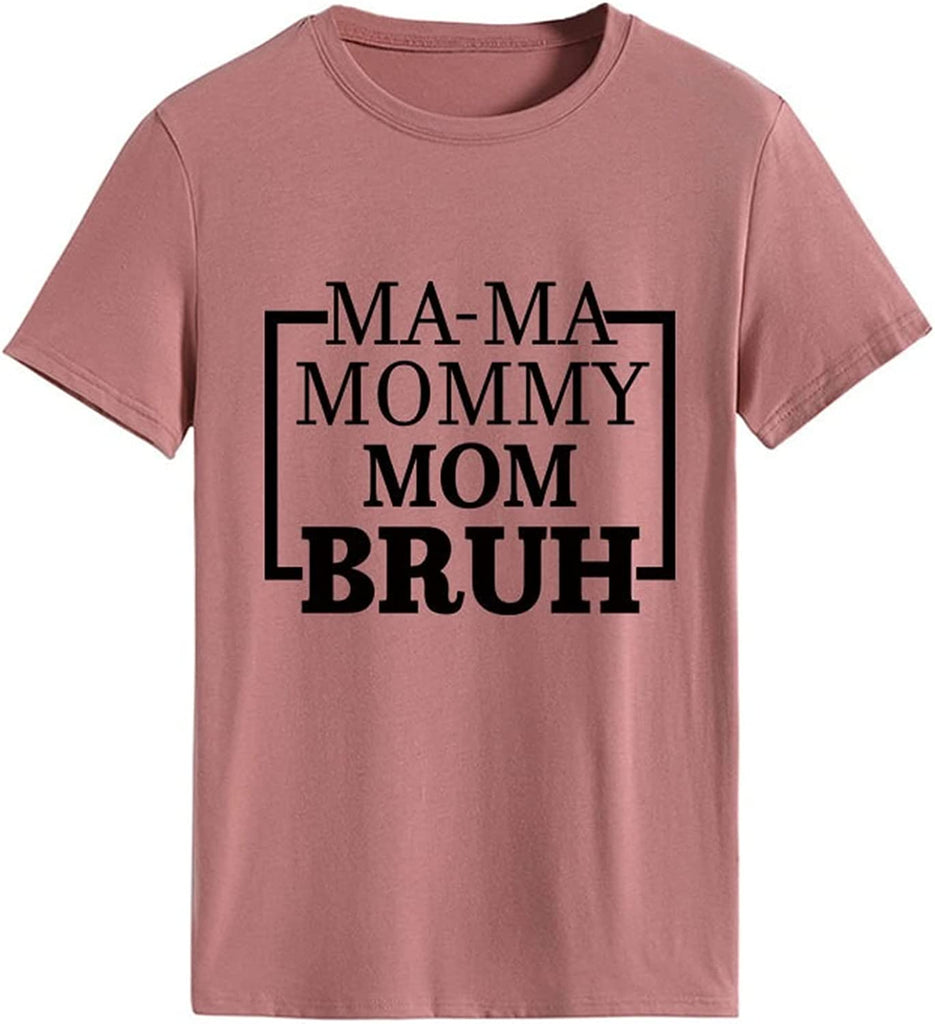 Women Mama Mommy Mom Bruh T-Shirt Happy Mother Day Tees Tops