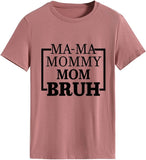 Women Mama Mommy Mom Bruh T-Shirt Happy Mother Day Tees Tops