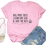 Women Hug More Trees Clean Our Seas & Save The Bees T-Shirt