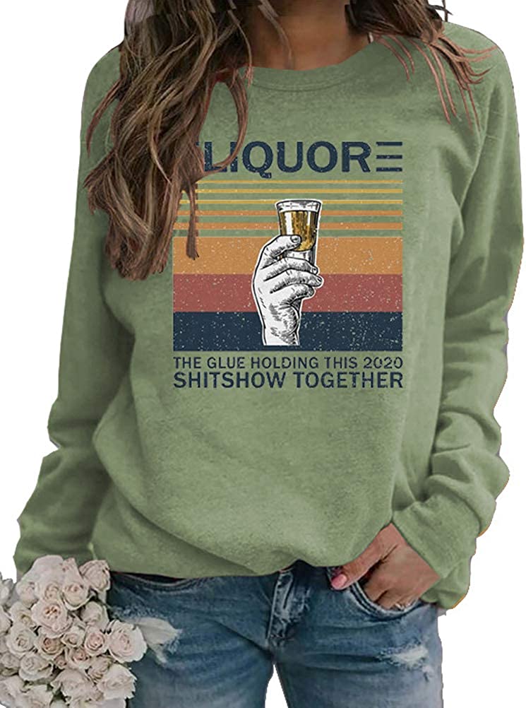 Women Long Sleeve Liquor Sweatshirt The Glue Holding This 2020 Shitshow Together Sweatshirt