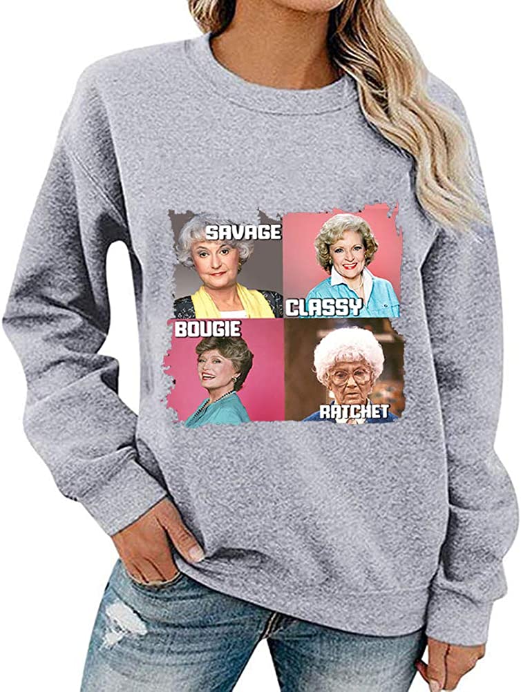 Women Long Sleeve Savage Classy Bougie Ratchet Sweatshirt Golden Girls Shirt