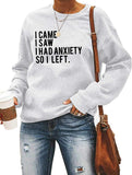 Sweat-shirt à manches longues pour femmes, je suis venu, j'ai vu que j'avais de l'anxiété, alors j'ai quitté