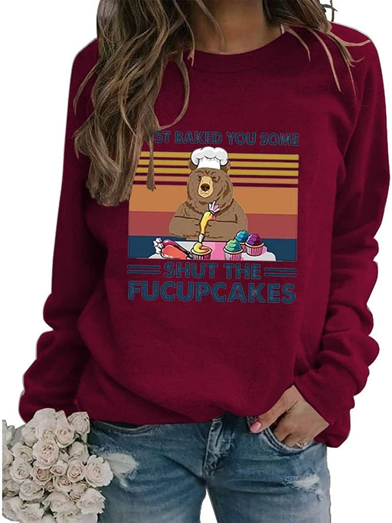 Women I Just Baked You Some Shut The Fucupcakes Sweatshirt