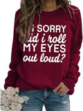 Sweat-shirt graphique drôle pour femmes, je suis désolé, je viens de rouler les yeux à haute voix
