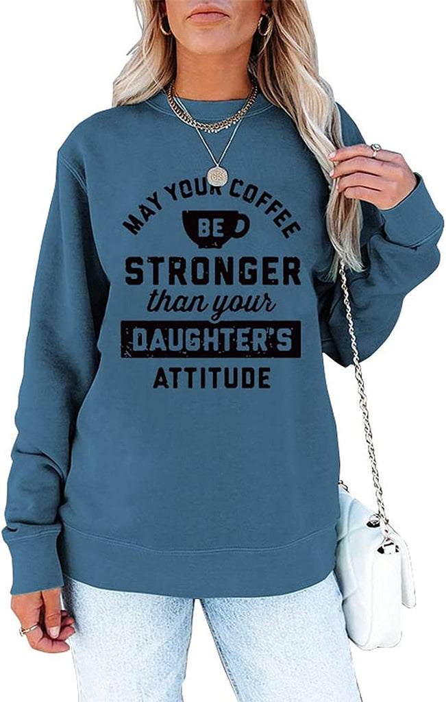 Sweat-shirt pour femmes, que votre café soit plus fort que l'attitude de vos filles