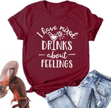 Women I Have Mixed Drinks About Feelings T-Shirt