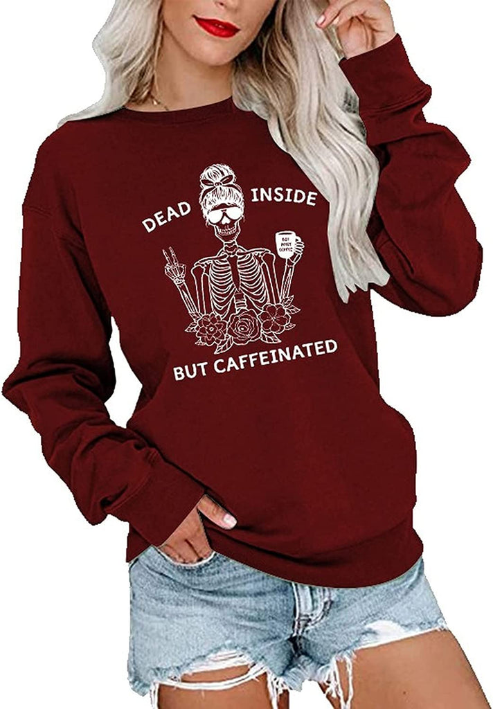 Women Dead Inside But Caffeinated Sweatshirt Long Sleeve Skull Shirt