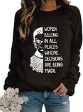 Women Long Sleeve Women Belong in All Places Sweatshirt Women Graphic Shirt