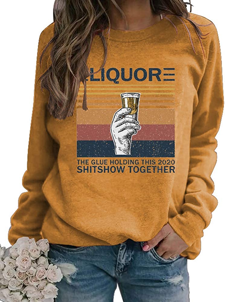Women Long Sleeve Liquor Sweatshirt The Glue Holding This 2020 Shitshow Together Sweatshirt