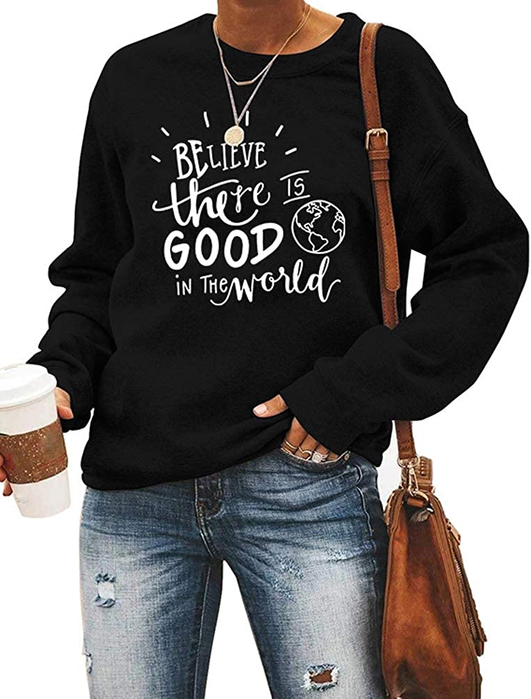 Sweat-shirt à manches longues pour femmes, croyez qu'il y a du bien dans le monde, chemise de bonté