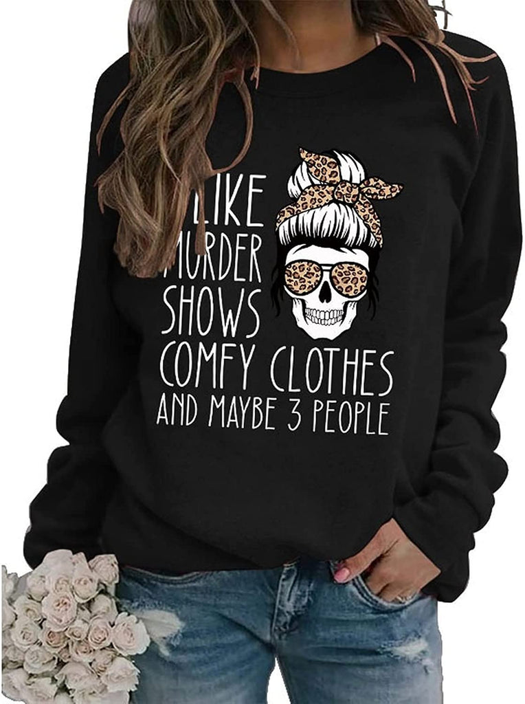 Women True Crime Sweatshirt I Like Murder Shows Comfy Clothes and Maybe Like 3 People Shirt