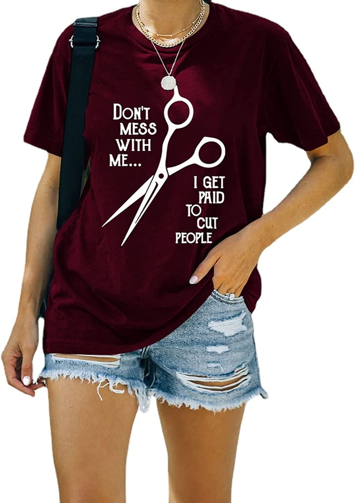 Hairstylist Shirt Women Don't Mess with Me I Get Paid to Cut People T-Shirt