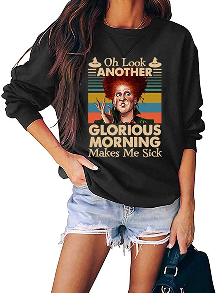 Sweat-shirt à manches longues pour femmes, Oh Look Another Glorious Morning Me rend malade