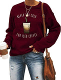 Women Long Sleeve Never Too Cold for Iced Coffee Sweatshirt