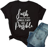 Faith Does Not Make Things Easy It Makes Them Possible T-Shirt