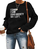 Sweat-shirt à manches longues pour femmes, je suis venu, j'ai vu que j'avais de l'anxiété, alors j'ai quitté