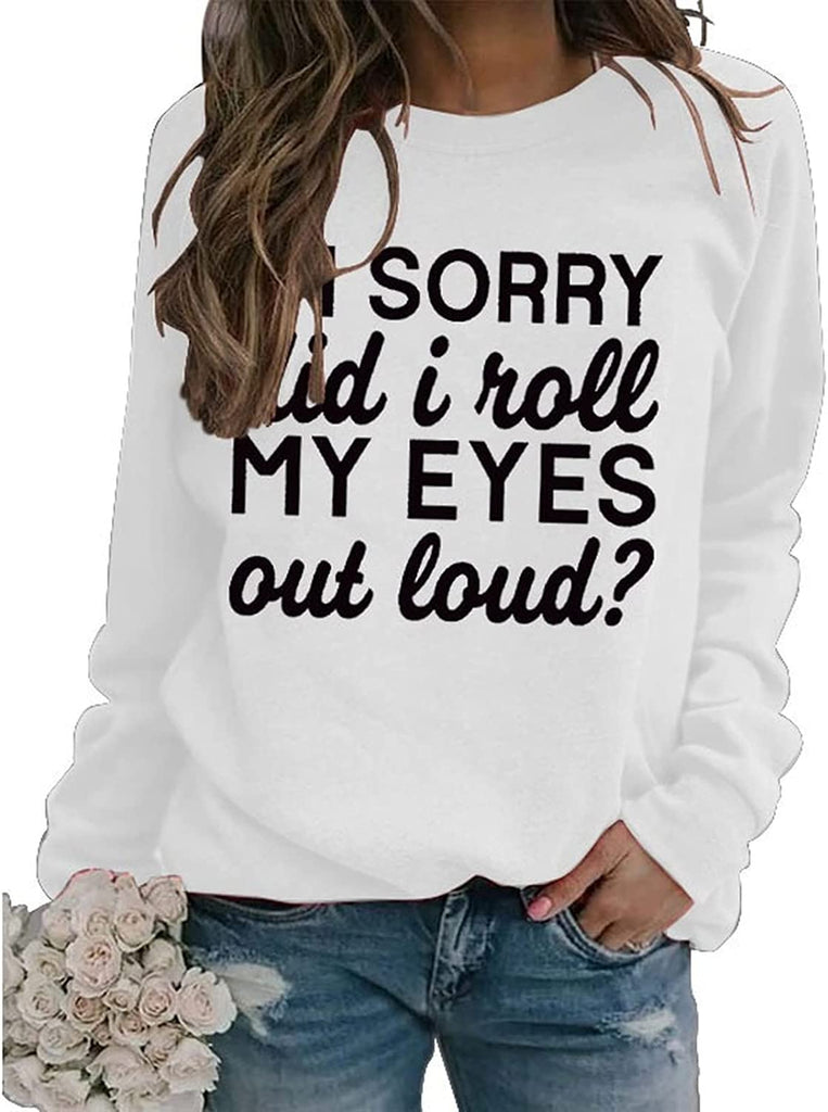 Sweat-shirt graphique drôle pour femmes, je suis désolé, je viens de rouler les yeux à haute voix