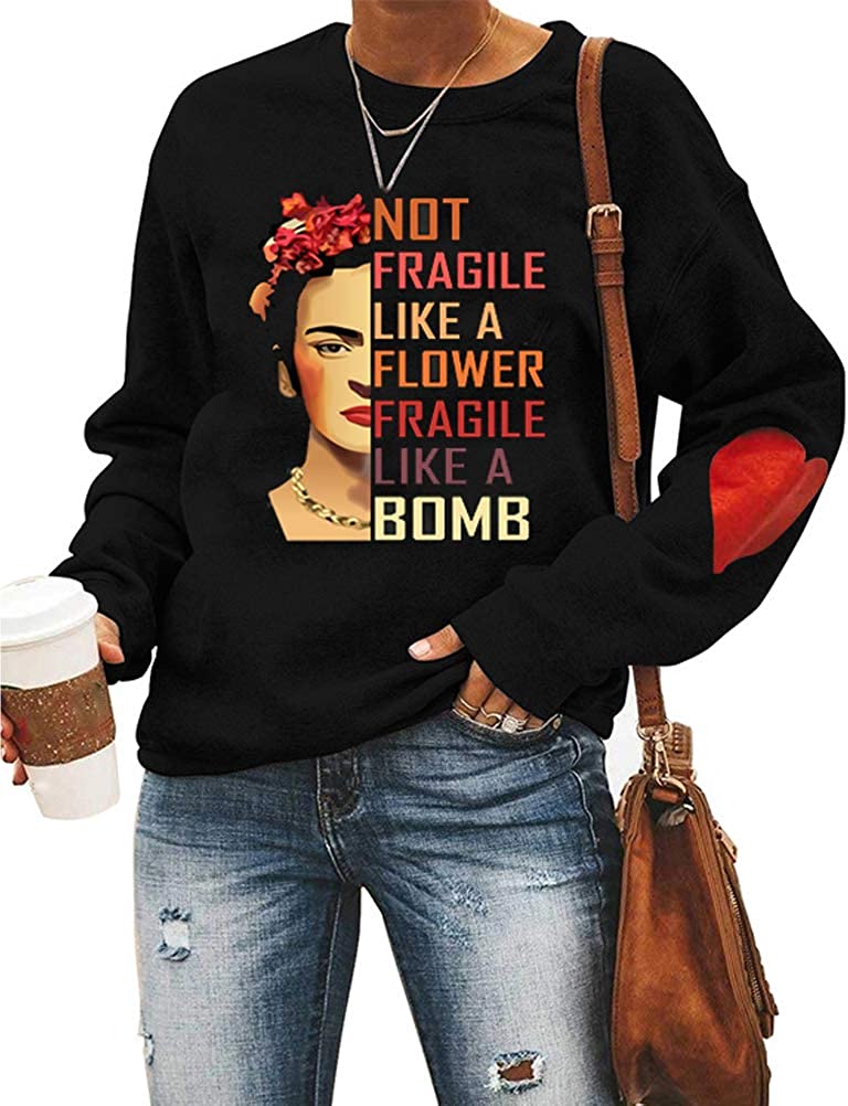 Women Long Sleeve Not Fragile Like A Flower Fragile Like A Bomb Sweatshirt