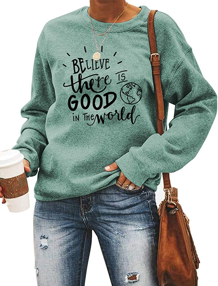 Sweat-shirt à manches longues pour femmes, croyez qu'il y a du bien dans le monde, chemise de bonté
