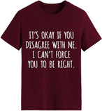 T-shirt drôle pour femmes, c'est OK si vous n'êtes pas d'accord avec moi