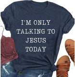 Women I'm Only Talking to Jesus Today T-Shirt