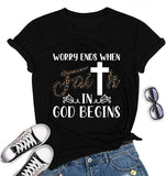 Women Worry Ends When Faith in God Begins T-Shirt Faith Shirt