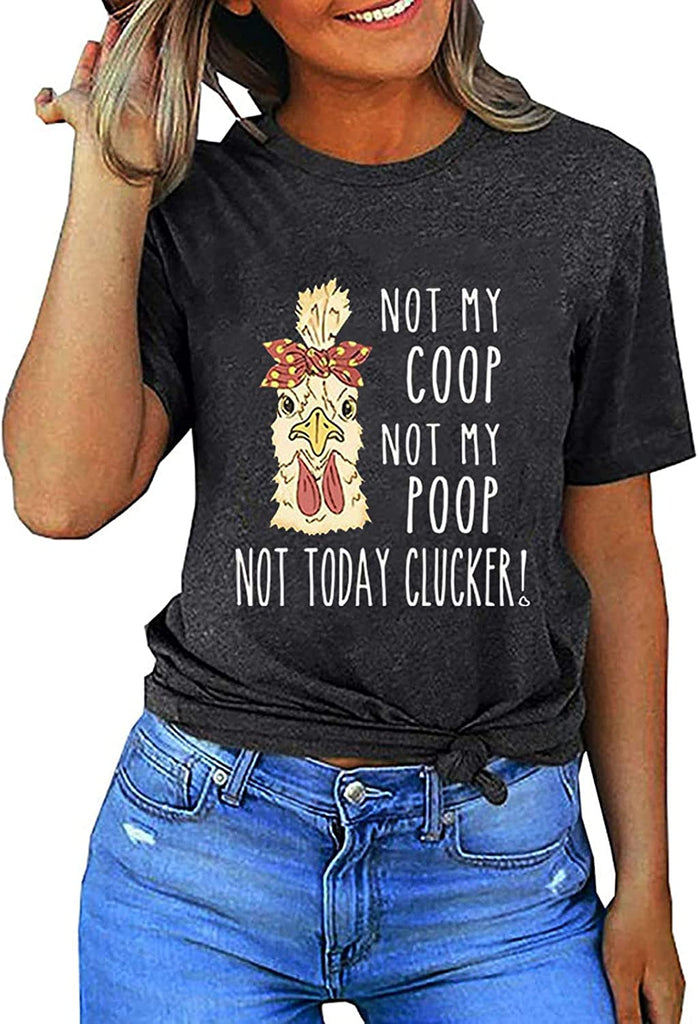Women Not My Coop Not My Poop Not Today Clucker T-Shirt Women Funny Graphic Shirt