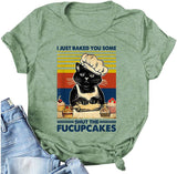 I Just Baked You Some Shut The Fucupcakes T-Shirt for Women Cat Shirt