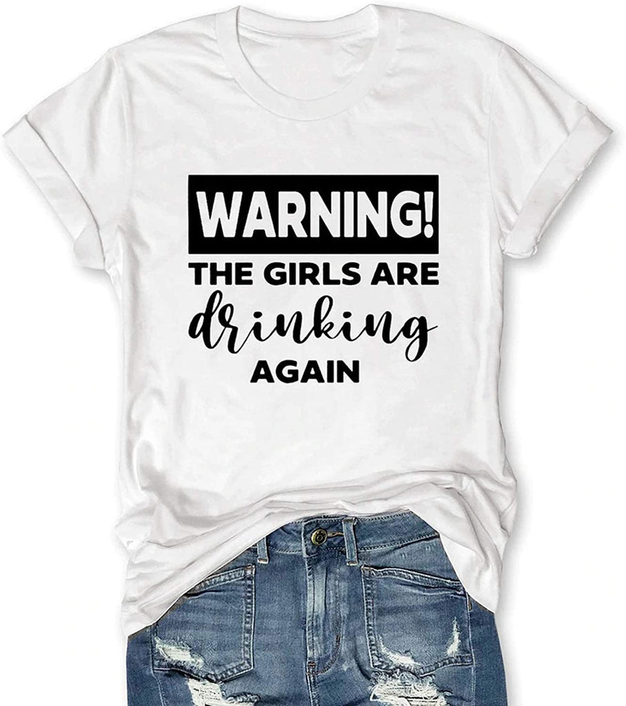 Women Warning The Girls are Drinking Again T-Shirt Funny Drinking Shirt