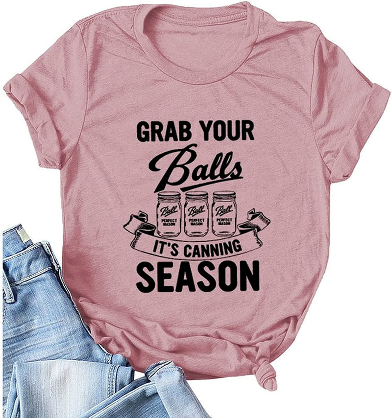 Women Grab Your Balls It's Canning Season Tee Shirt