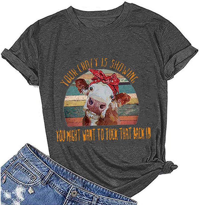 Women Your Crazy is Showing You Might Want to Tuck That Back in Funny Graphic T-Shirt Cow Shirt