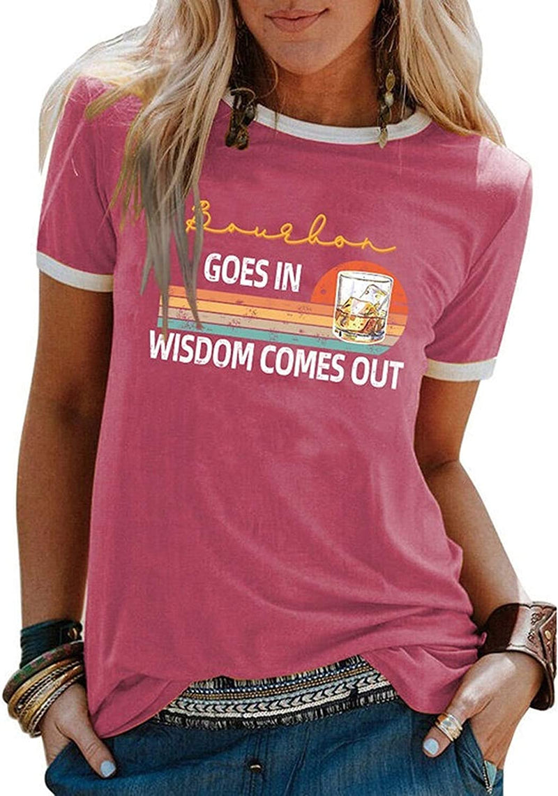 Women Bourbon Goes in Wisdom Comes Out Funny Drinking T-Shirt Vintage Bourbon Shirt